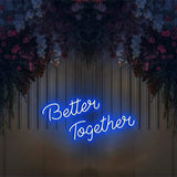 Better Together Neon Sign - Neon87