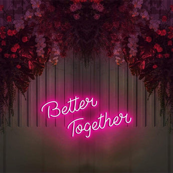 Better Together Neon Sign - Neon87