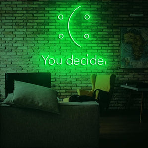 You decide Neon Sign